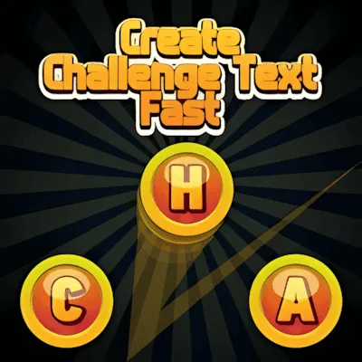 Create Challenge Text Fast