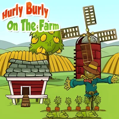 Hurly Burly On The Farm